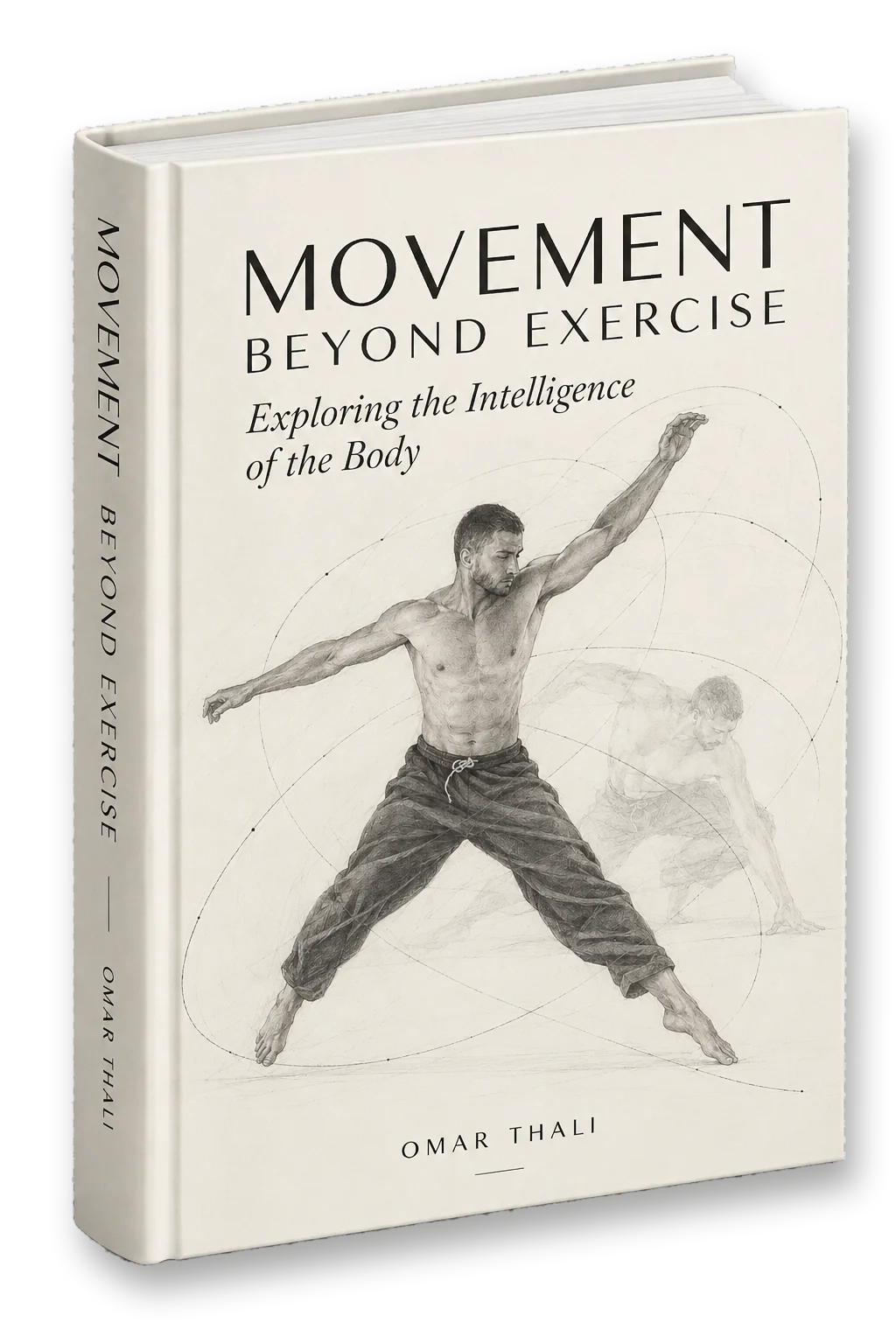 Movement Beyond Exercise — Exploring the Intelligence of the Body, by Omar Thali